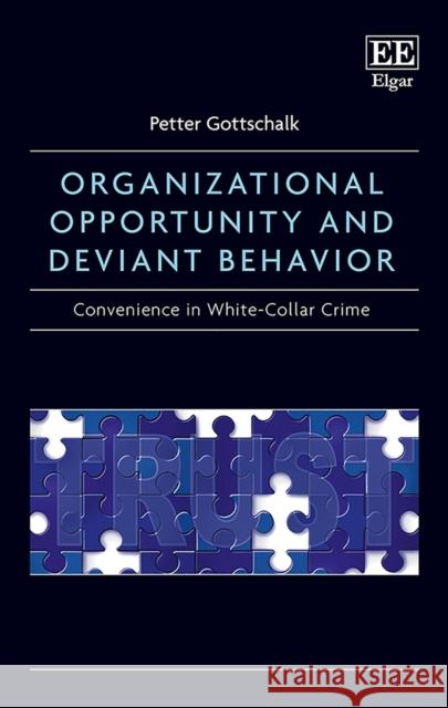 Organizational Opportunity and Deviant Behavior: Convenience in White-Collar Crime Petter Gottschalk   9781788111874 Edward Elgar Publishing Ltd - książka