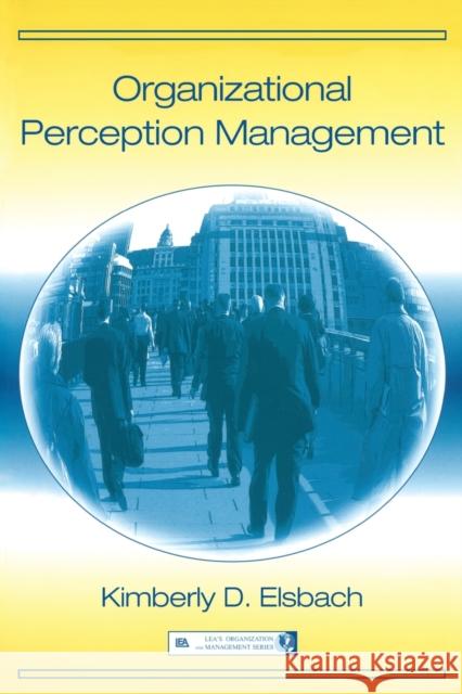 Organizational Perception Management Kimberly D. Elsbach 9780805847963 Lawrence Erlbaum Associates - książka