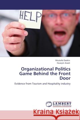 Organizational Politics Game Behind the Front Door Daskin, Mustafa, Arasli, Huseyin 9783846506059 LAP Lambert Academic Publishing - książka