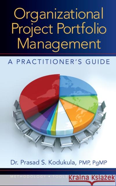 Organizational Project Portfolio Management: A Practitioner's Guide Kodukula, Prasad S. Kodukula 9781932159424 J. Ross Publishing - książka