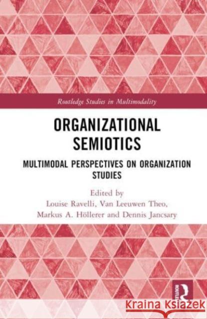 Organizational Semiotics: Multimodal Perspectives on Organization Studies Louise Ravelli Van Leeuwen Theo Markus A. H?llerer 9780367504557 Routledge - książka