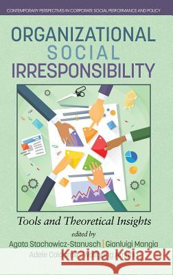 Organizational Social Irresponsibility: Tools and Theoretical Insights (hc) Stachowicz‐stanusch, Agata 9781681237596 Eurospan (JL) - książka