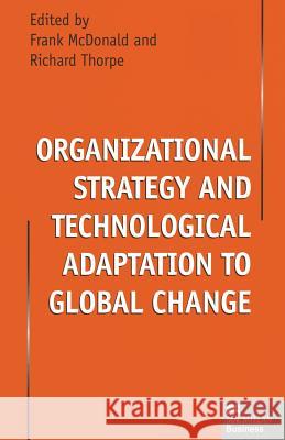 Organizational Strategy and Technological Adaptation to Global Change Frank McDonald Richard Thorpe 9781349146048 Palgrave MacMillan - książka