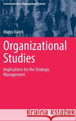 Organizational Studies: Implications for the Strategic Management Valeri, Marco 9783030871475 Springer International Publishing - książka