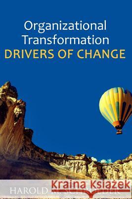 Organizational Transformation Drivers of Change Harold M. Schroeder 9781544109121 Createspace Independent Publishing Platform - książka