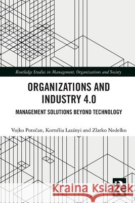Organizations and Industry 4.0: Management Solutions Beyond Technology Zlatko (University of Maribor, Slovenia) Nedelko 9781032116921 Routledge - książka