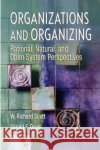 Organizations and Organizing: Rational, Natural and Open Systems Perspectives W. Richard Scott Gerald F. Davis 9780131958937 Prentice Hall