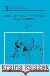 Organizations and Strategies in Astronomy: Volume 4 Heck, Andre 9781402015267 Kluwer Academic Publishers - książka