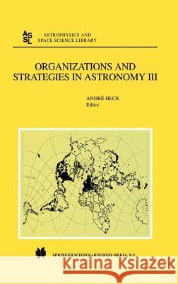 Organizations and Strategies in Astronomy: Volume III Heck, Andre 9781402008122 Kluwer Academic Publishers - książka