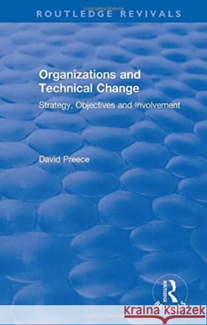 Organizations and Technical Change: Strategy, Objectives and Involvement David Preece 9780367502973 Routledge - książka