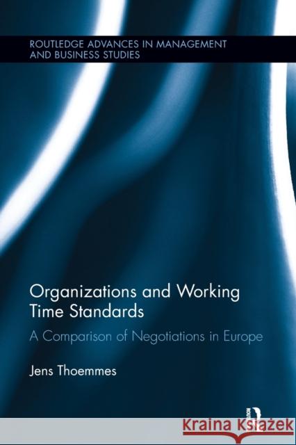 Organizations and Working Time Standards: A Comparison of Negotiations in Europe Jens Thoemmes   9781138118621 Routledge - książka