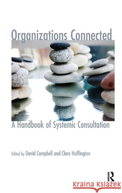 Organizations Connected: A Handbook of Systemic Consultation David Campbell Clare Huffington 9780367325831 Routledge - książka