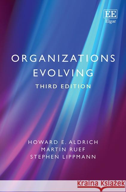 Organizations Evolving: Third Edition Howard E. Aldrich, Martin Ruef, Stephen Lippmann 9781788970273 Edward Elgar Publishing Ltd - książka