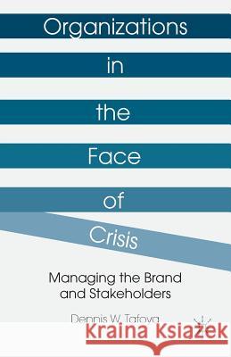 Organizations in the Face of Crisis: Managing the Brand and Stakeholders Tafoya, Dennis W. 9781349455294 Palgrave MacMillan - książka