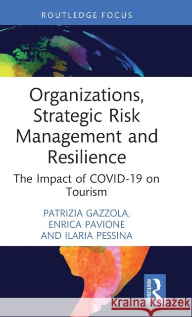 Organizations, Strategic Risk Management and Resilience: The Impact of COVID-19 on Tourism Gazzola, Patrizia 9781032215594 Routledge - książka