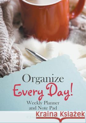 Organize Every Day! Weekly Planner and Note Pad @Journals Notebooks 9781683057499 @Journals Notebooks - książka