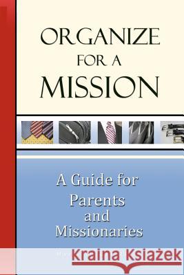 Organize for a Mission: A Guide for Parents and Missionaries Marie Calder Ricks 9780978857936 Marie Ricks - książka