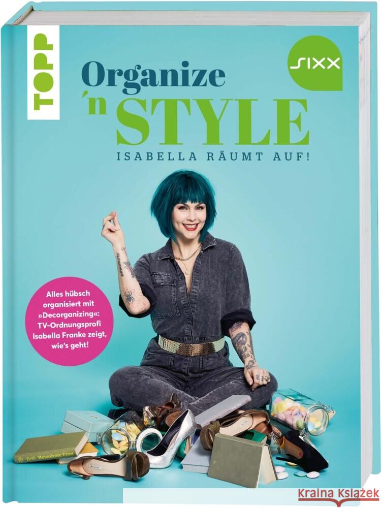 Organize 'n Style - Isabella räumt auf. Das Buch zur TV-Sendung bei SIXX Franke, Isabella 9783772444852 Frech - książka