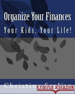 Organize Your Finances, Your Kids, Your Life! Christina Scalise 9781450506144 Createspace - książka