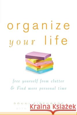 Organize Your Life: Free Yourself from Clutter & Find More Personal Time Ronni Eisenberg Kate Kelly 9780471784579 John Wiley & Sons - książka