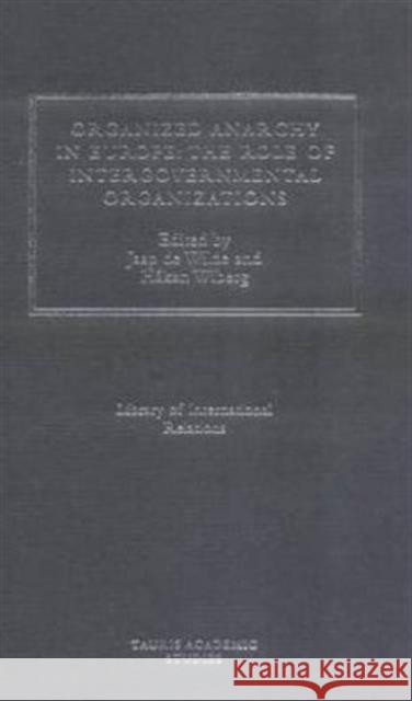 Organized Anarchy in Europe : The Role of States and Intergovernmental Organizations  9781860640629 I B TAURIS & CO LTD - książka