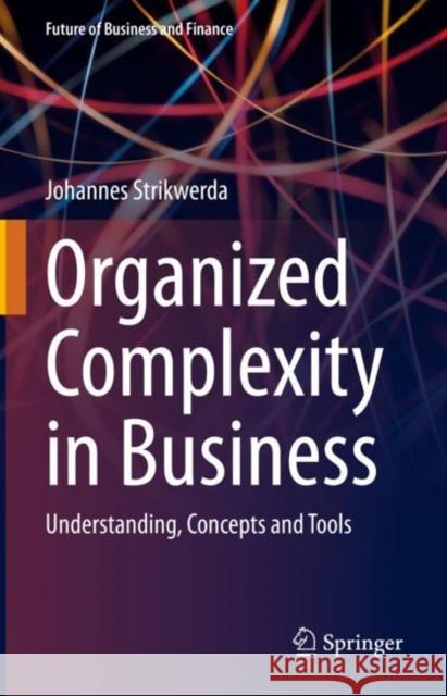 Organized Complexity in Business: Understanding, Concepts and Tools Johannes Strikwerda 9783031252365 Springer - książka