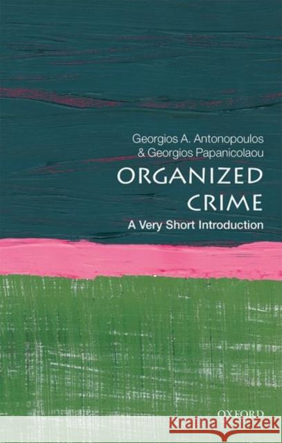 Organized Crime: A Very Short Introduction Georgios (Reader in Criminology, Teesside University) Papanicolaou 9780198795544 Oxford University Press - książka