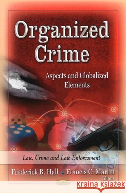 Organized Crime: Aspects & Globalized Elements Frederick B Hall, Francis C Martin 9781626184152 Nova Science Publishers Inc - książka