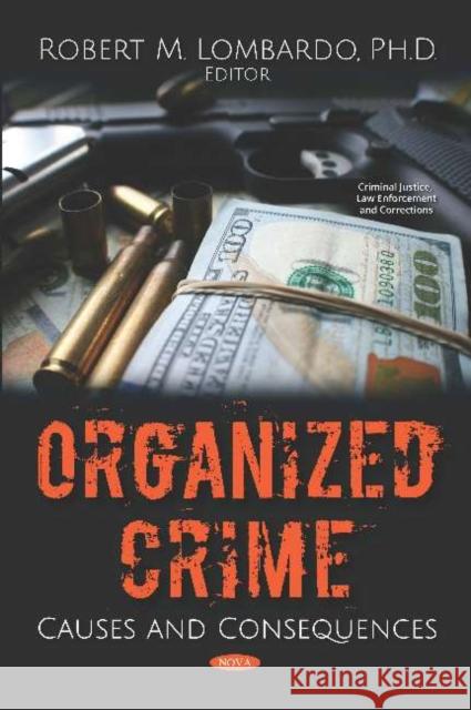 Organized Crime: Causes and Consequences Robert M. Lombardo   9781536158649 Nova Science Publishers Inc - książka