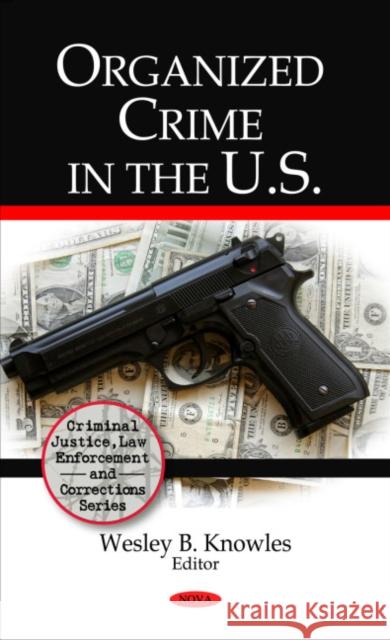Organized Crime in the U.S. Wesley B Knowles 9781607415244 Nova Science Publishers Inc - książka