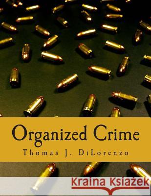 Organized Crime (Large Print Edition): The Unvarnished Truth About Government Dilorenzo, Thomas J. 9781479177325 Createspace - książka