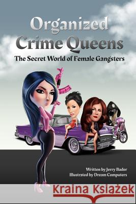 Organized Crime Queens: The Secret World of Female Gangsters Bader, Jerry 9781367208063 Blurb - książka