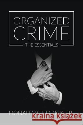 Organized Crime: The Essentials Donald R. Liddick 9781516571666 Cognella Academic Publishing - książka