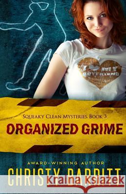Organized Grime: Squeaky Clean Mysteries, Book 3 Christy Barritt 9781466480193 Createspace - książka