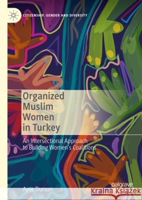 Organized Muslim Women in Turkey Ayse Dursun 9783031093074 Springer International Publishing AG - książka