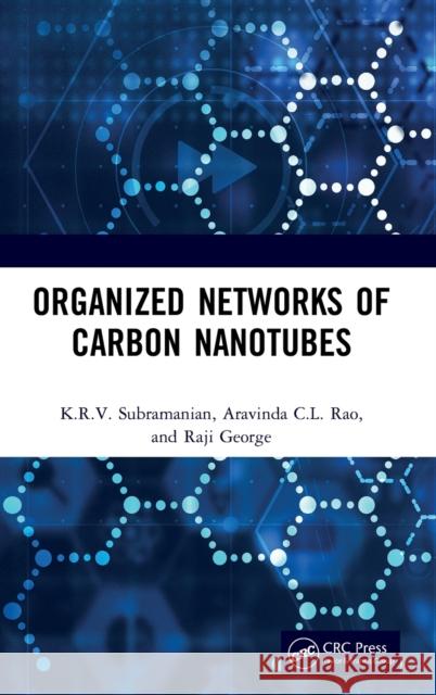 Organized Networks of Carbon Nanotubes K. R. V. Subramanian Raji George Aravinda CL Rao 9780367278205 CRC Press - książka