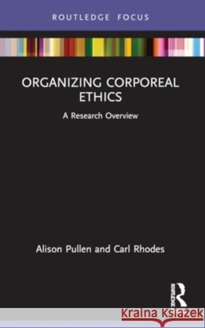 Organizing Corporeal Ethics: A Research Overview Alison Pullen Carl Rhodes 9781032169552 Routledge - książka