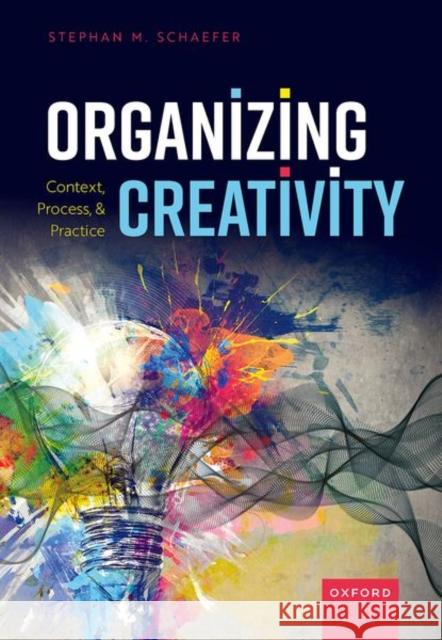 Organizing Creativity Schaefer 9780198893509 OUP OXFORD - książka