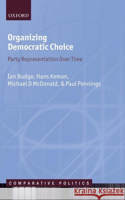 Organizing Democratic Choice: Party Representation Over Time Budge, Ian 9780199654932  - książka