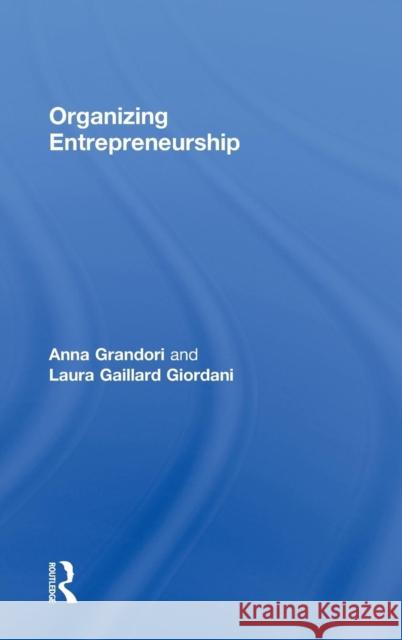 Organizing Entrepreneurship Anna Grandori Laura Gaillar 9780415570374 Routledge - książka