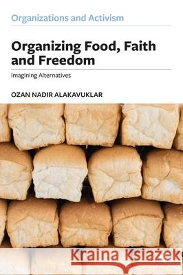 Organizing Food, Faith and Freedom: Imagining Alternatives Ozan Nadi 9781529216240 Bristol University Press - książka