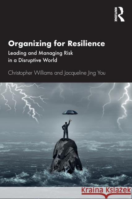 Organizing for Resilience: Leading and Managing Risk in a Disruptive World Christopher Williams Jacqueline Jing You 9780367680459 Routledge - książka