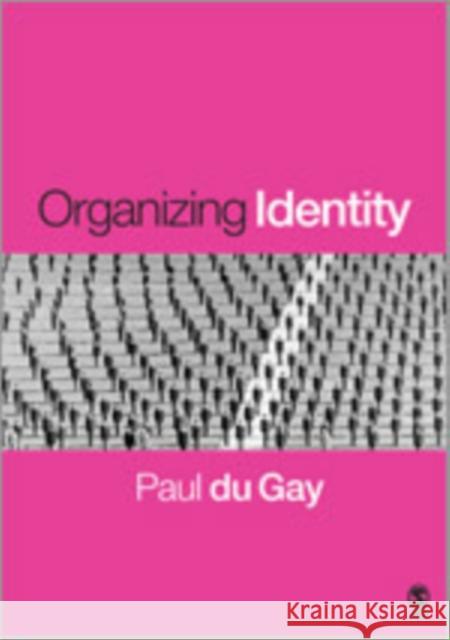 Organizing Identity: Persons and Organizations 'After Theory' Du Gay, Paul 9781412900119 Sage Publications - książka