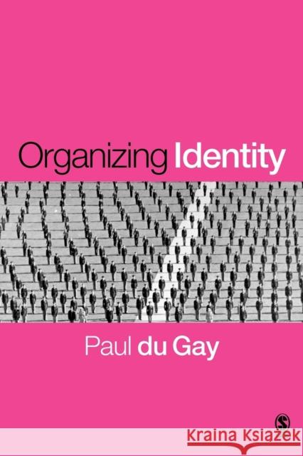 Organizing Identity: Persons and Organizations After Theory Du Gay, Paul 9781412900126 Sage Publications - książka