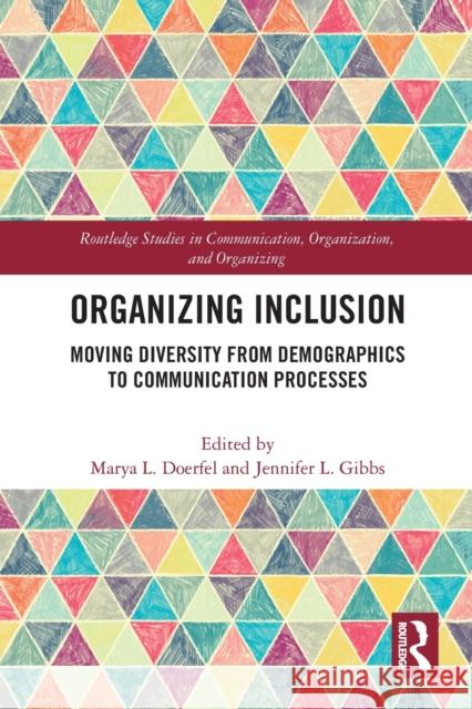 Organizing Inclusion: Moving Diversity from Demographics to Communication Processes Marya L. Doerfel Jennifer L. Gibbs  9781032400082 Taylor & Francis Ltd - książka
