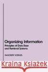 Organizing Information: Principles of Data Base and Retrieval Systems Dagobert Soergel (University of Maryland, College Park) 9780126542615 Elsevier Science & Technology