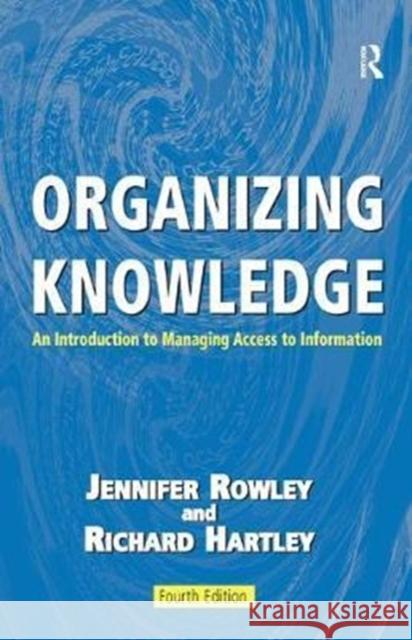 Organizing Knowledge: An Introduction to Managing Access to Information Jennifer Rowley 9781138439542 Routledge - książka