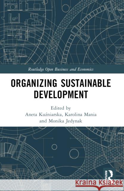 Organizing Sustainable Development Aneta Kuźniarska Karolina Mania Monika Jedynak 9781032459530 Taylor & Francis Ltd - książka