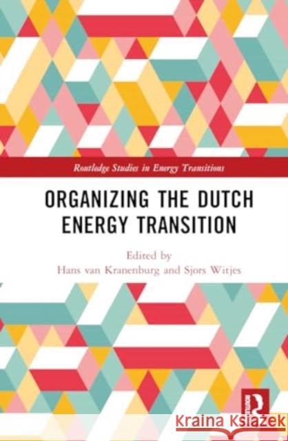 Organizing the Dutch Energy Transition Hans Van Kranenburg Sjors Witjes 9781032418698 Routledge - książka