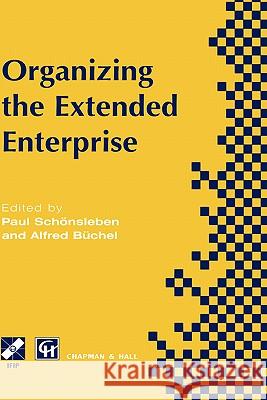 Organizing the Extended Enterprise: Ifip Tc5 / Wg5.7 International Working Conference on Organizing the Extended Enterprise 15-18 September 1997, Asco Schönsleben, Paul 9780412821400 Springer - książka